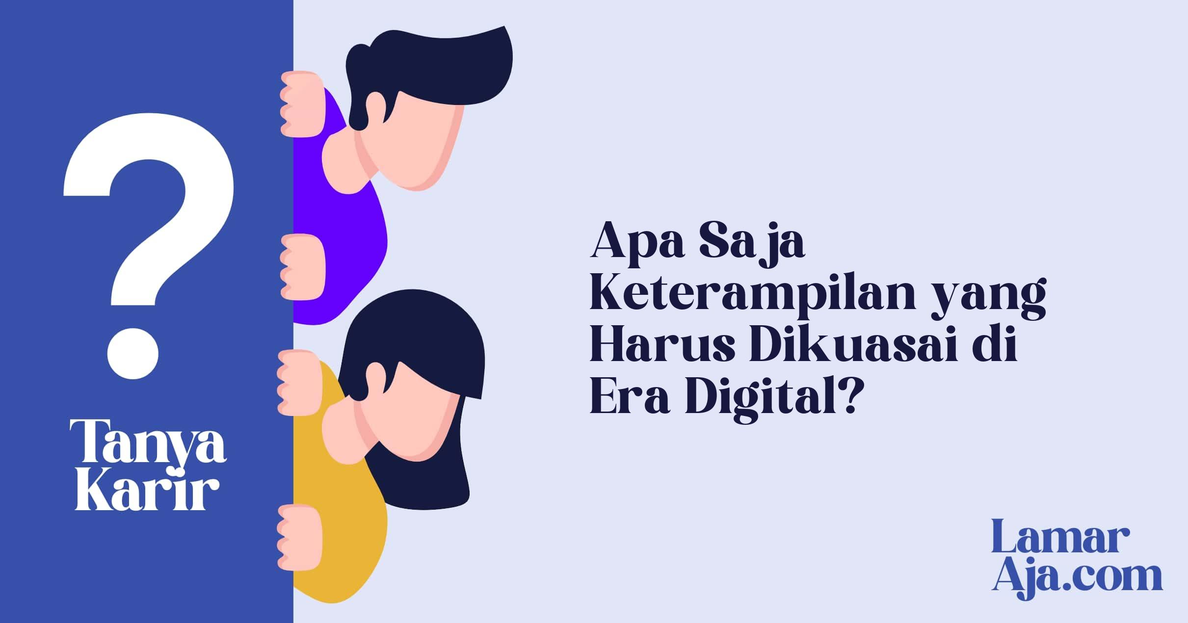 Apa Saja Keterampilan yang Harus Dikuasai di Era Digital?